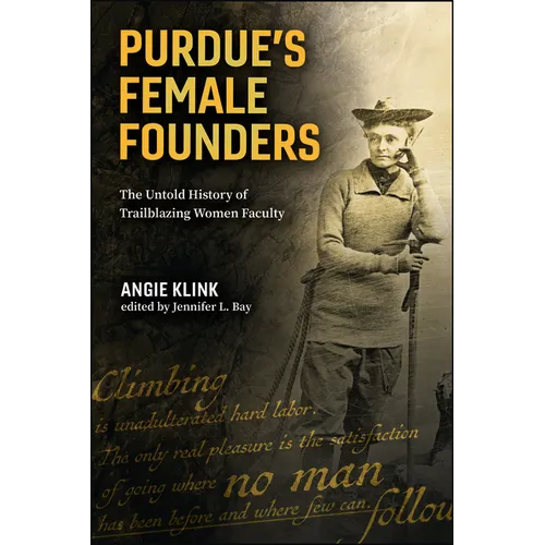 Purdue's Female Founders: The Untold History of Trailblazing Women Faculty - Paperback