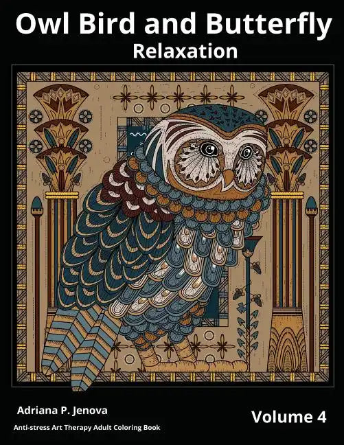 Owl Bird and Butterfly Coloring Books For Adults Relaxation: Art Therapy: (Anti-stress Art Therapy Adult Coloring Book Volume 4) - Paperback