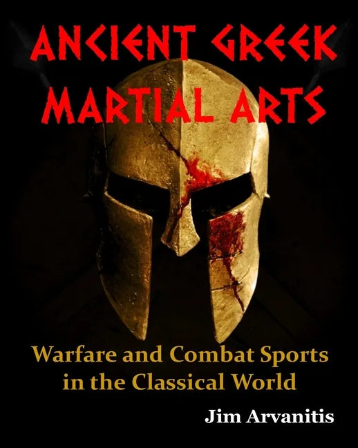 Ancient Greek Martial Arts: Warfare and Combat Sports in the Classical World - Paperback