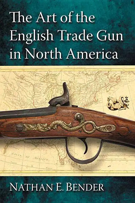 The Art of the English Trade Gun in North America - Paperback
