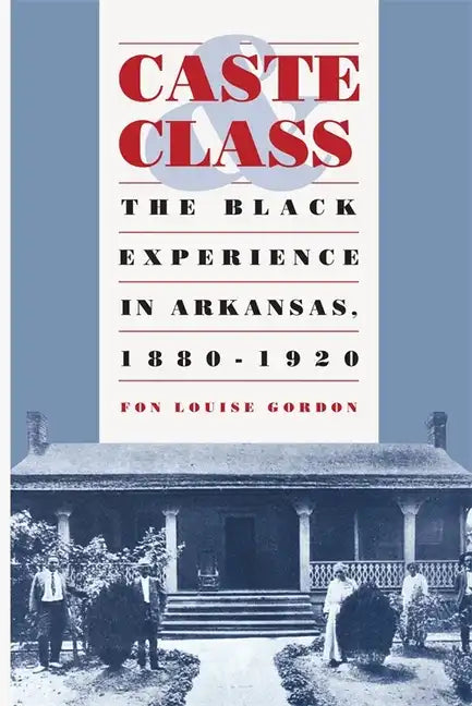 Caste and Class: The Black Experience in Arkansas, 1880-1920 - Paperback