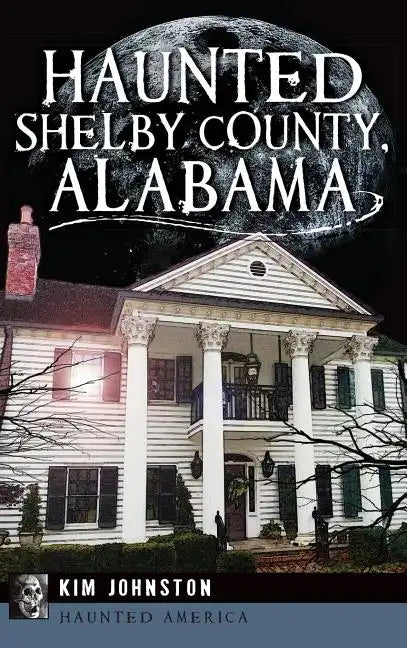 Haunted Shelby County, Alabama - Hardcover