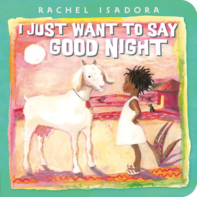 I Just Want to Say Good Night - Board Book