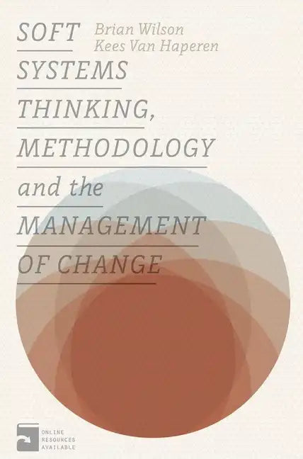 Soft Systems Thinking, Methodology and the Management of Change - Paperback