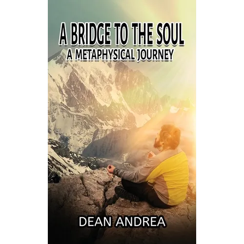 A Bridge to the Soul: A Metaphysical Journey - Paperback