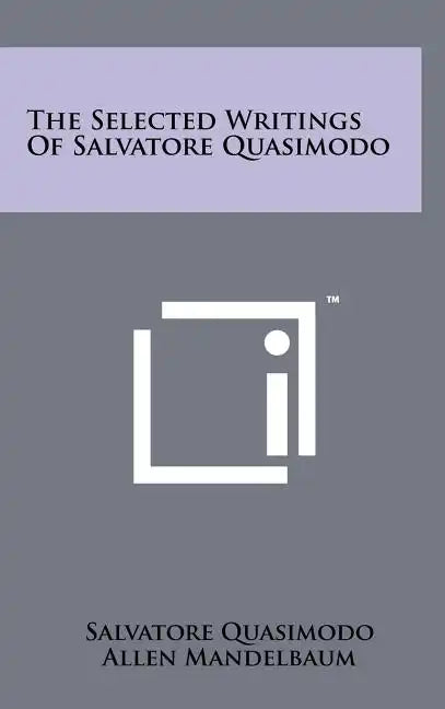 The Selected Writings Of Salvatore Quasimodo - Hardcover