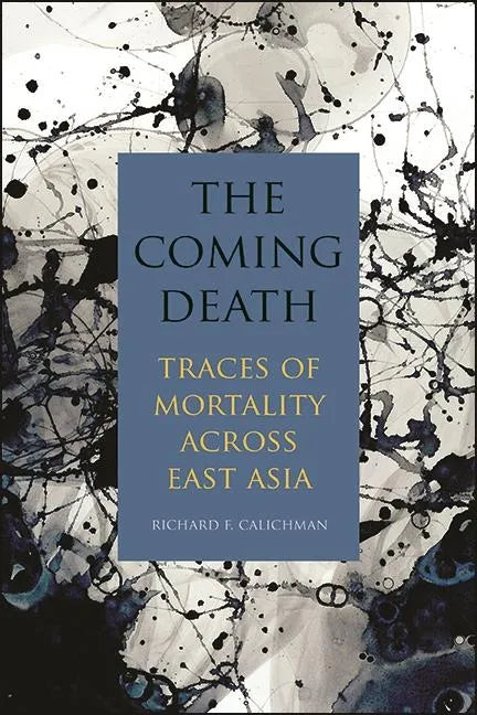 The Coming Death: Traces of Mortality across East Asia - Hardcover