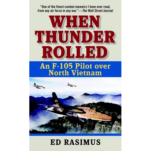 When Thunder Rolled: An F-105 Pilot Over North Vietnam - Paperback