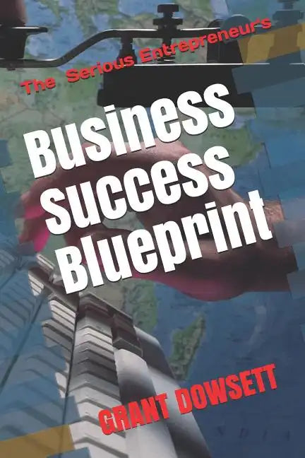 Business Success Blueprint: The Serious Entrepreneurs - Paperback