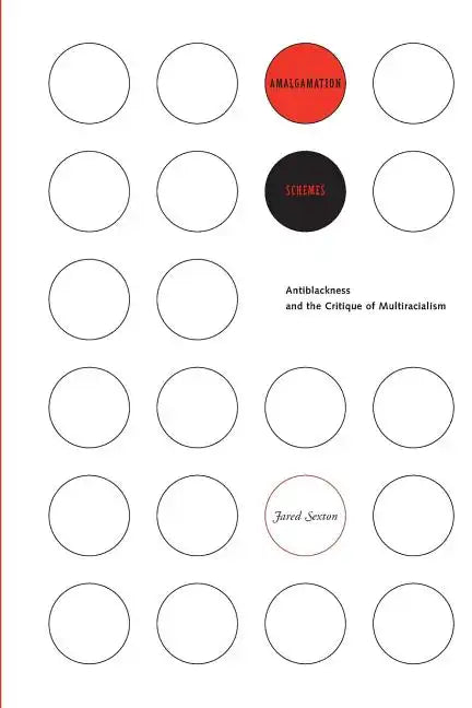 Amalgamation Schemes: Antiblackness and the Critique of Multiracialism - Paperback