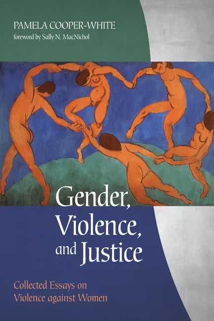 Gender, Violence, and Justice: Collected Essays on Violence Against Women - Paperback