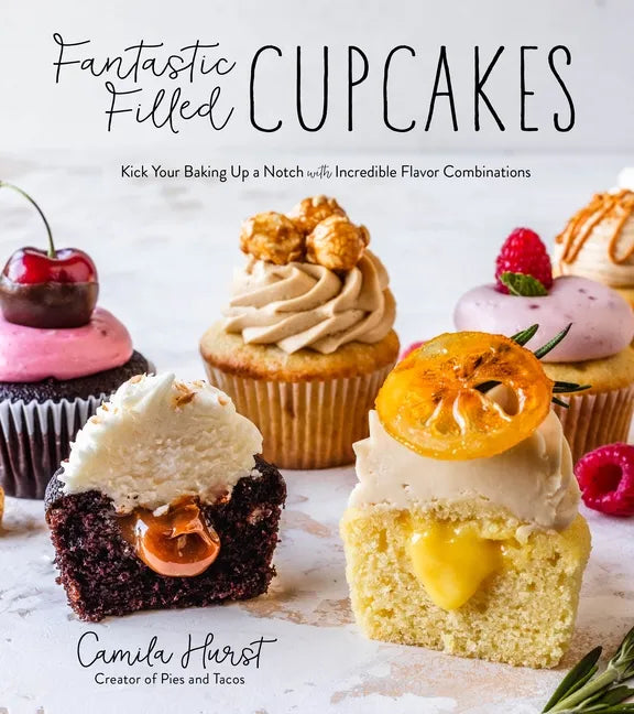 Fantastic Filled Cupcakes: Kick Your Baking Up a Notch with Incredible Flavor Combinations - Paperback