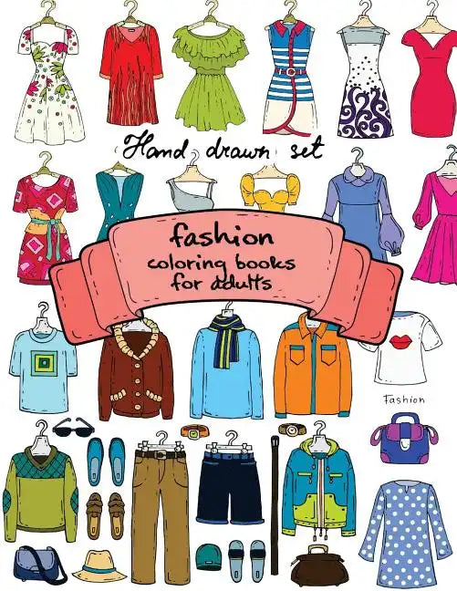 Fashion Coloring Books for Adults Vol.1: 2017 Fun Fashion and Fresh Styles! - Paperback