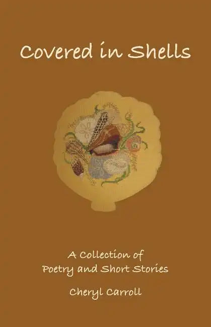 Covered in Shells: A Collection of Poetries and Short Stories - Paperback