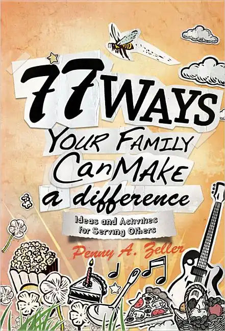 77 Ways Your Family Can Make a Difference: Ideas and Activities for Serving Others - Paperback