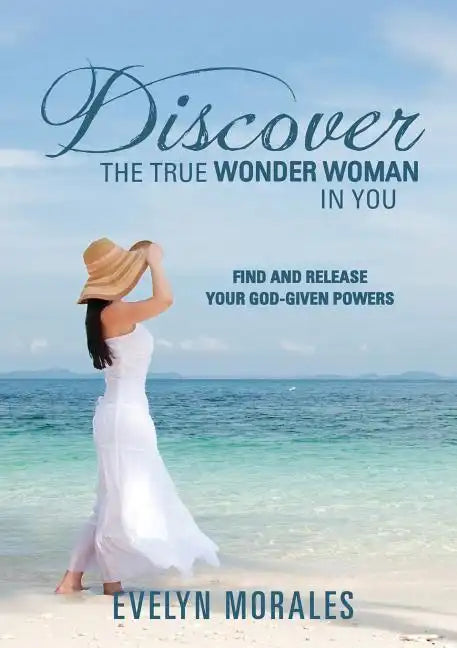 Discover The True Wonder Woman In You - Paperback