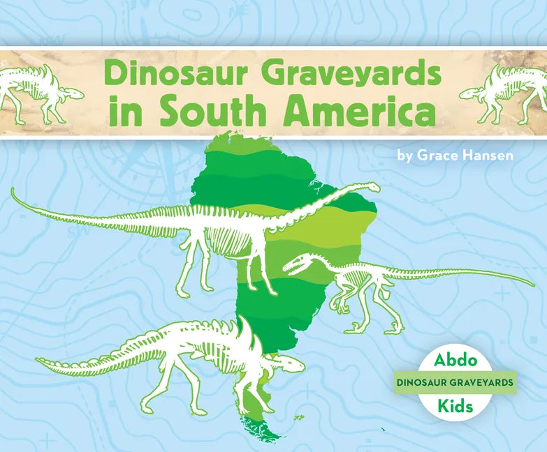 Dinosaur Graveyards in South America - Library Binding