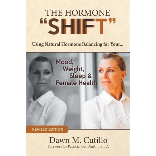 The Hormone "Shift": Using Natural Hormone Balancing for Your... Mood, Weight, Sleep & Female Health - Paperback