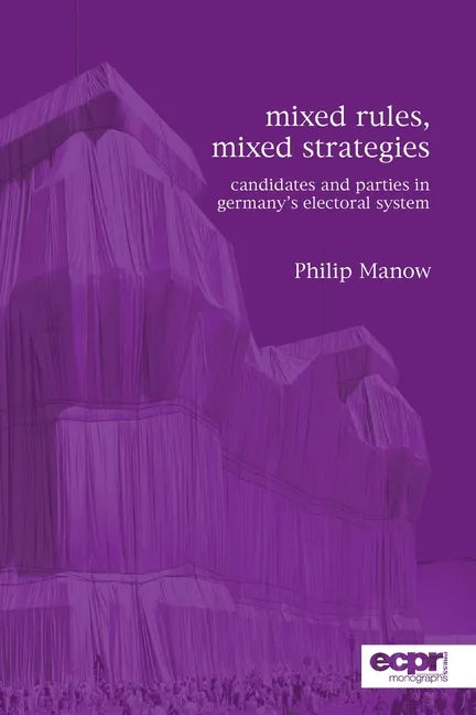 Mixed Rules, Mixed Strategies: Parties and Candidates in Germany's Electoral System - Paperback
