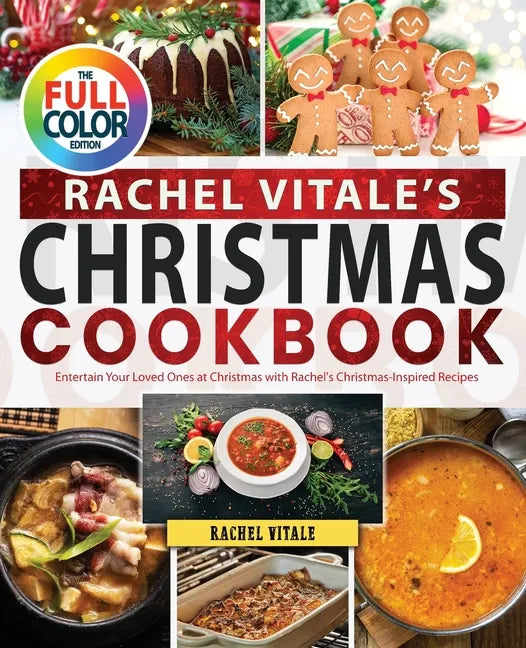 Rachel Vitale's Christmas Cookbook: Entertain Your Loved Ones at Christmas with Rachel's Christmas-Inspired Recipes - Paperback