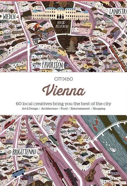 Citix60: Vienna: 60 Creatives Show You the Best of the City - Paperback