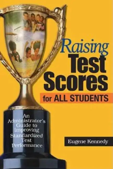 Raising Test Scores for All Students: An Administrator's Guide to Improving Standardized Test Performance - Hardcover