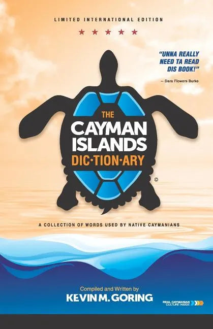 The Cayman Islands Dictionary - Limited International Edition: A Collection of Words Used by Native Caymanians - Paperback