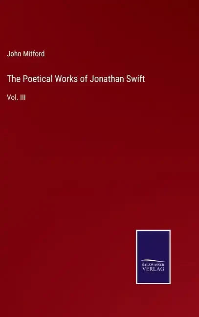 The Poetical Works of Jonathan Swift: Vol. III - Hardcover