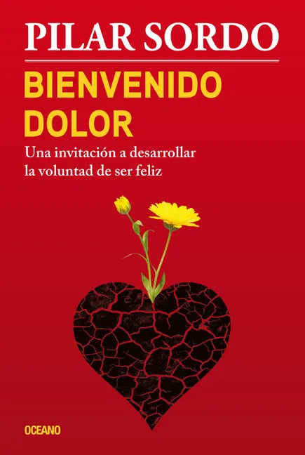 Bienvenido Dolor: Una Invitación a Desarrollar La Voluntad de Ser Feliz - Paperback