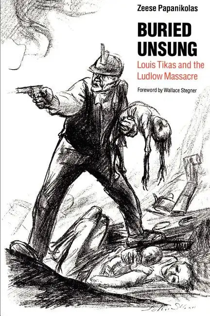 Buried Unsung: Louis Tikas and the Ludlow Massacre - Paperback