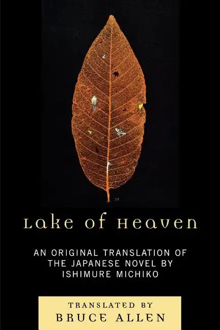 Lake of Heaven: An Original Translation of the Japanese Novel by Ishimure Michiko - Paperback