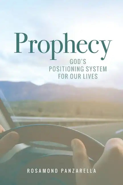 Prophecy: God's Positioning System for Our Lives - Paperback