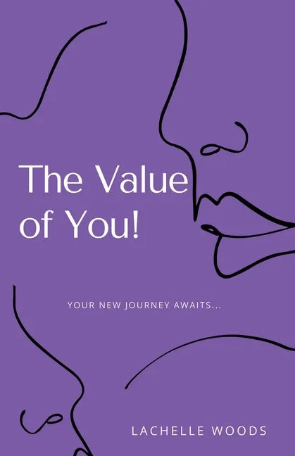 The Value of You!: Your New Journey Awaits... - Paperback