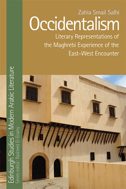 Occidentalism: Literary Representations of the Maghrebi Experience of the East-West Encounter - Paperback