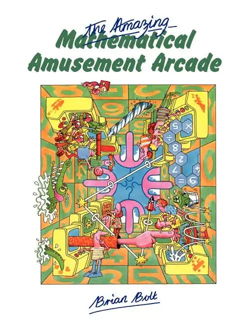 The Amazing Mathematical Amusement Arcade - Paperback