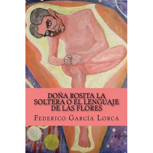 Dona Rosita la soltera o El lenguaje de las flores - Paperback