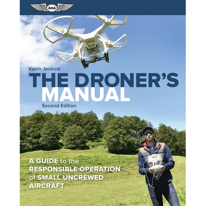 The Droner's Manual: A Guide to the Responsible Operation of Small Uncrewed Aircraft - Paperback
