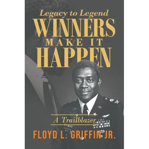 Legacy to Legend: Winners Make It Happen: A Trailblazer - Paperback