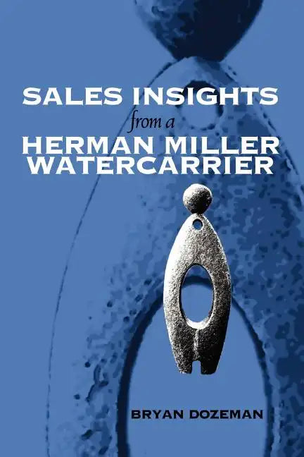 Sales Insights from a Herman Miller Watercarrier - Paperback