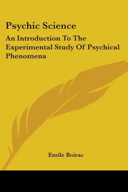 Psychic Science: An Introduction to the Experimental Study of Psychical Phenomena - Paperback
