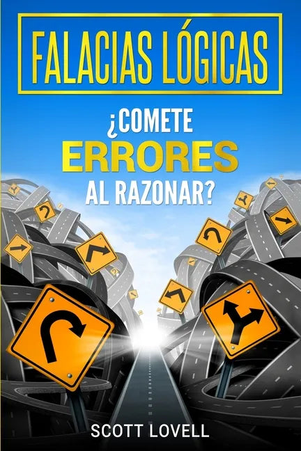 Falacias Lógicas: ¿Comete errores al razonar? - Paperback