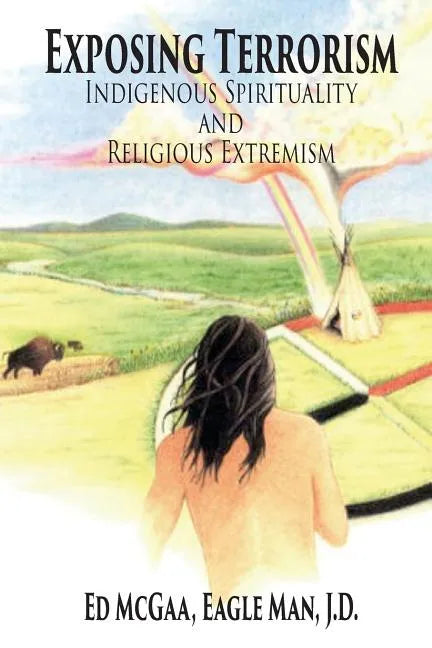 Exposing Terrorism: Indigenous Spirituality and Religious Extremism - Paperback