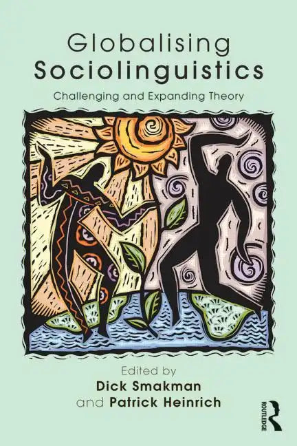 Globalising Sociolinguistics: Challenging and Expanding Theory - Paperback
