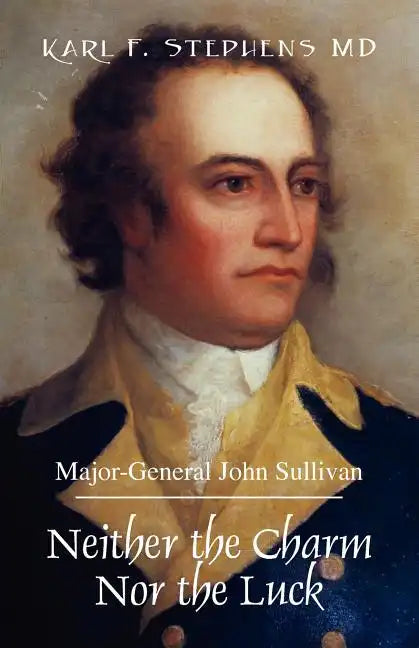 Neither the Charm Nor the Luck: Major-General John Sullivan - Paperback