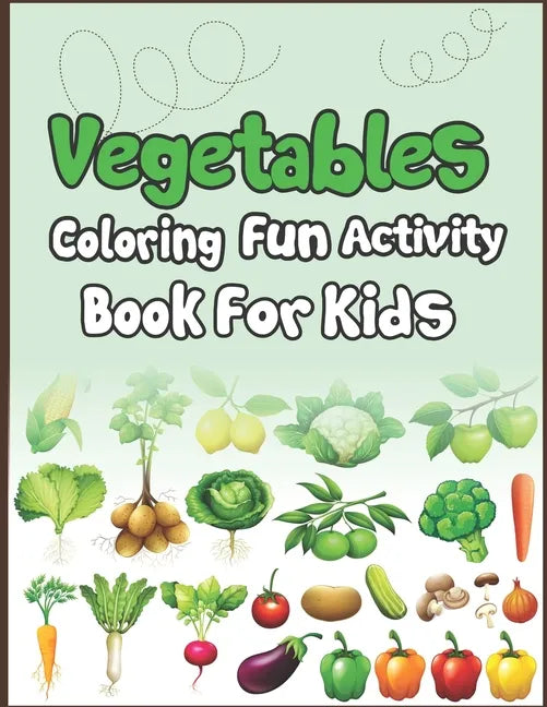 Vegetables Coloring Fun Activity Book for Kids: Super Fun Coloring and Drawing Book. Perfect for Holiday Gift! - Paperback