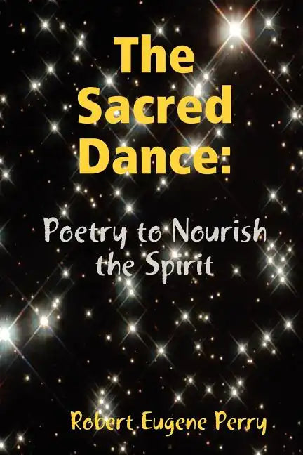 The Sacred Dance: Poetry to Nourish the Spirit - Paperback