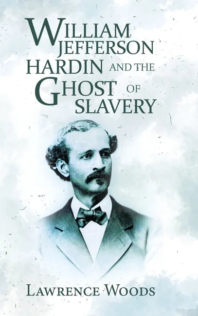 William Jefferson Hardin and the Ghost of Slavery - Hardcover