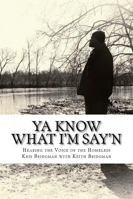 YA Know What I'm Say'n: Hearing the Voice of the Homeless - Paperback