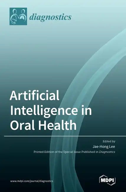 Artificial Intelligence in Oral Health - Hardcover