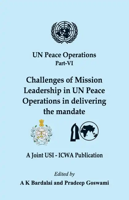 UN Peace Operations Part VI: Challenges of Mission Leadership in UN Peace Operations in delivering the mandate - Paperback